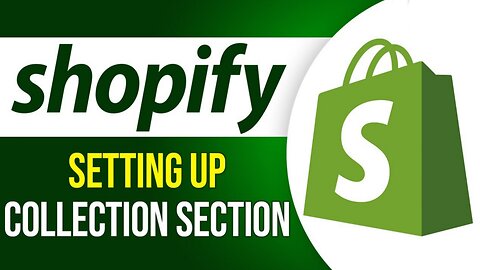 Shopify Collections - How to Set up Collection Section | Shopify Tutorial