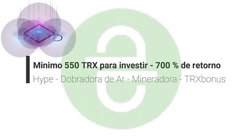 Dobradores de AR - Hype - Mineradora - TRXBonus - Minimo 550 TRX para investir - 700 % de retorno