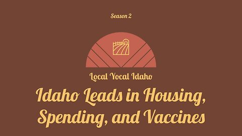 Idaho Leads in Housing, Spending, and Vaccines