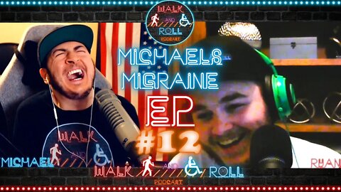 Michael's Migraine | Walk And Roll Podcast #12