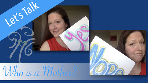Let's Talk - Who is a Mother?
