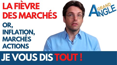 La fièvre des marchés : Or, inflation, marchés actions je vous dit tout !