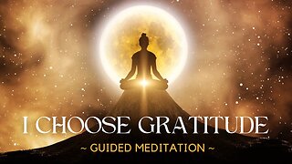 I Choose Gratitude (Guided Meditation)