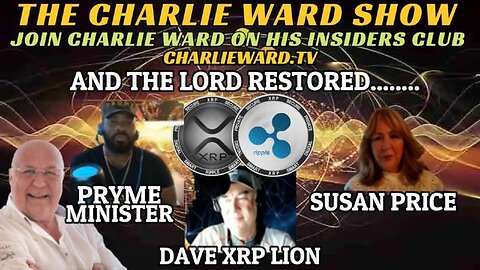 AND THE LORD RESTORED WITH PRYME MINISTER, DAVID XRP LION, SUSAN PRICE & CHARLIE WARD