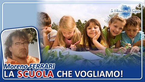 La scuola che vogliamo! - Moreno Ferrari