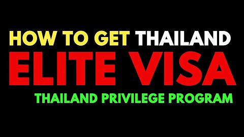 How To Get Thailand Elite Visa