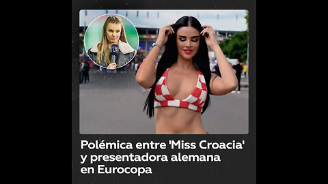 ‘Miss Croacia’ crea polémica por dichos contra una periodista alemana