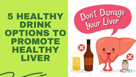 5 Healthy Drink Options to Promote Healthy Liver