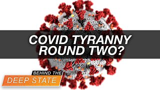 Behind The Deep State | Branch Covidians Unleashing Covid Tyranny Round 2