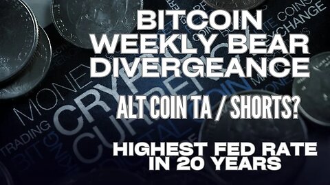 Bitcoin Weekly Bear Divergence? US Feds Fund Rate Hit 22-Year High! Important Weekly Close Sunday!