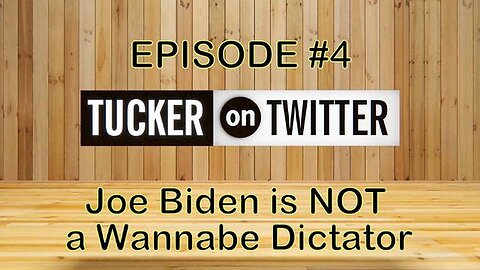 Joe Biden Is Not A Wannabe Dictator - Tucker On Twitter Ep4 06/18/23..