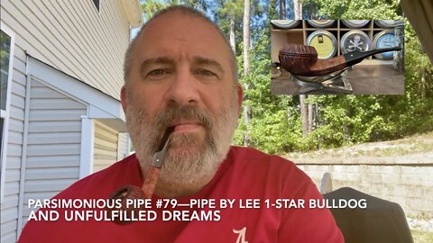 Parsimonious Pipe #79—Pipe by Lee 1 Star Bulldog and Unfulfilled Dreams