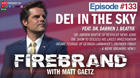 Episode 133 LIVE: DEI in the Sky (feat. Dr. Darren Beattie) – Firebrand with Matt Gaetz