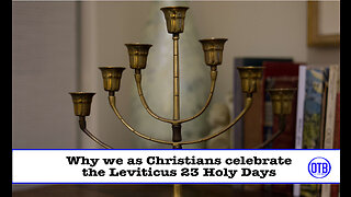 Why we as Christians celebrate the Leviticus 23 Holy days
