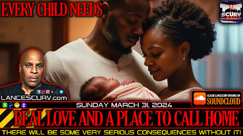 EVERY CHILD NEEDS REAL LOVE AND A PLACE TO CALL HOME | LANCESCURV