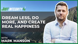 Dream Less, Do More, And Create Real Happiness | Mark Manson