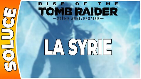 Rise of the Tomb Raider - LA SYRIE [FR PS4]