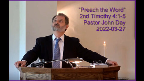 "Preach the Word", (2nd Tim 4:1-5), 2022-03-27, Longbranch Community Church