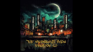 The Midnight Show Episode 20 (Guest Will It Forge)