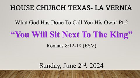 What God Has Done To Call You His Own Pt. 2 You Will Sit Next To The King (6-2-2024)