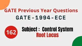 162 | GATE 1994 ECE | Root Locus | Control System Gate Previous Year Questions |