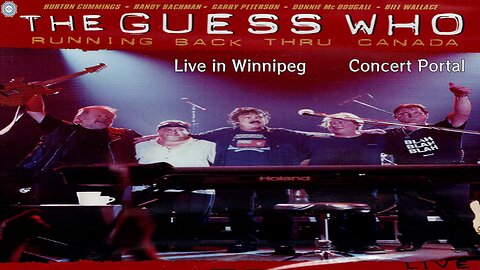 The Guess Who ~ Running Back Thru Canada Live in Winnipeg (concert portal)