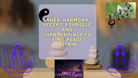 Inner Harmony: finding Peace Within- Self Awareness, Self Acceptance, Live in the Now, #innerharmony