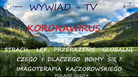 KORONA WIRUS - GLOBALNE PRZERAŻENIE ,STRACH, LĘK. CZEGO I DLACZEGO BOIMY SIĘ ? /2020 © TV LEO-STUDIO