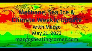 Methane, Sea Ice & Climate Weekly Update with Margo (May 21, 2023)