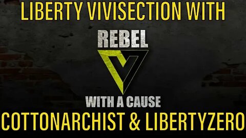 Liberty Vivisection with Cottonarchist and LibertyZero