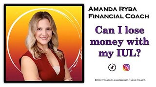 Amanda Ryba - Financial Coach - Can I lose money with my IUL?