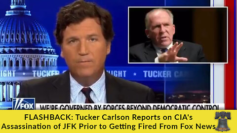 FLASHBACK: Tucker Carlson Reports on CIA's Assassination of JFK Prior to Getting Fired From Fox News