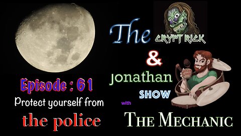 Crypt Rick & Jonathan Show - Episode #61 : Protect yourself from Police with The Mechanic