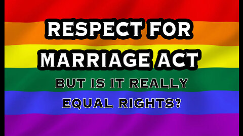 Respect For Marriage Act (LGBTQ Equal Rights?)