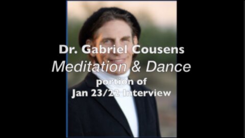 Dr. Gabriel Cousens - Dance & Meditation Prepares You For Information & Action