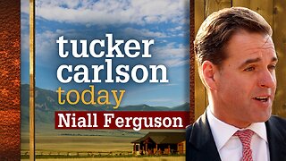 Tucker Carlson Today | Defending Our Freedoms: Niall Ferguson