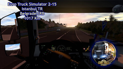 Euro Truck Simulator 2-15, Istanbul TR, Belgrade SRB, 1017 Km