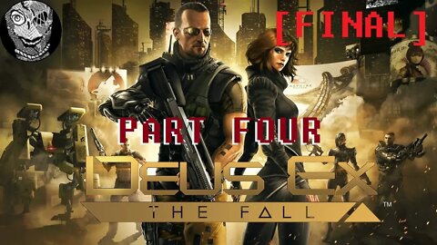 (PART 4 FINAL) [To Be Continued...] Deus Ex: The Fall (2013)