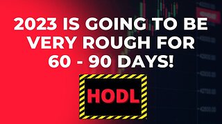 TO ALL #XRP HOLDERS, Year 2023 is Going to be Very ROUGH FOR 60 to 90 DAYS! Hodl Strong