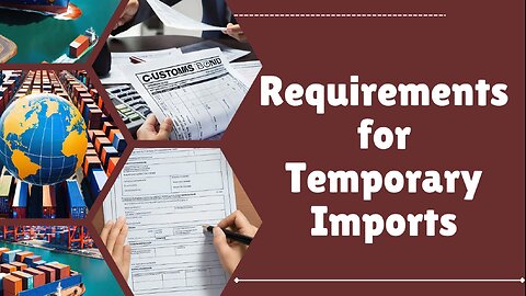 Understanding Customs Bond Requirements for Temporary Imports