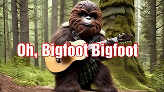 Oh, Bigfoot Bigfoot Song