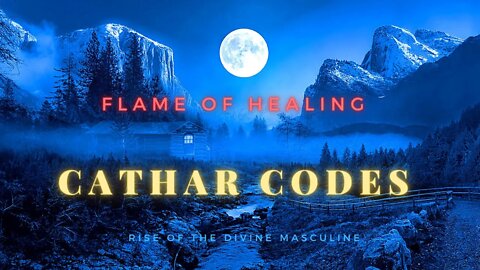 Cathar Codes [Rise of the Divine Masculine!!] Flame of Healing ~ Inner Sun of Earth