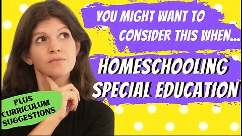 Thinking About Special Education Homeschool? You might want to consider these (+ Curriculum)