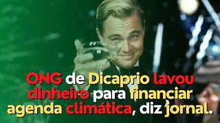 ONG de Dicaprio lavou dinheiro para financiar agenda climática, diz jornal.