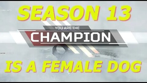 Season 13 is a Female dog. #apex #apexlegends #OldManJM #apexlegendsmoments #apexlegendsepic