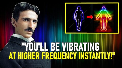 The Scientific Way to Raise Your Vibrations Instantly! | Nikola Tesla