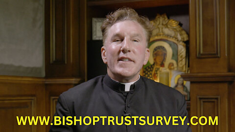 Fr. James Altman - Take the Bishop Trust Survey