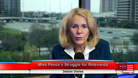 Mike Pence’s Struggle for Relevance | Debbie Dishes 3.14.23