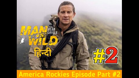 Man vs wild America Rockies Mountain Episode in Hindi Part2 Full HD 720P ||