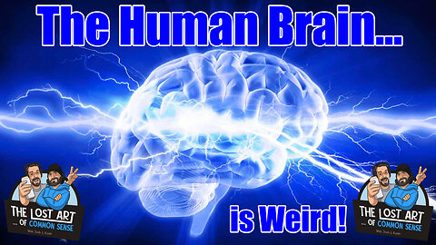 S3E9 - The Human Brain... is Weird!